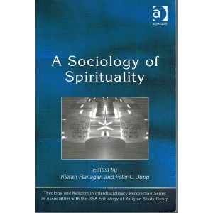 2nd Hand - A Sociology Of Spirituality Edited By Kieran Flanagan And Peter C Jupp